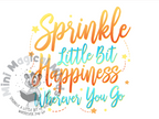 Sprinkle a Little bit of Happiness wherever you go, Image, PDF File.