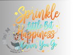 Sprinkle a Little bit of Happiness wherever you go, Image, PDF File.